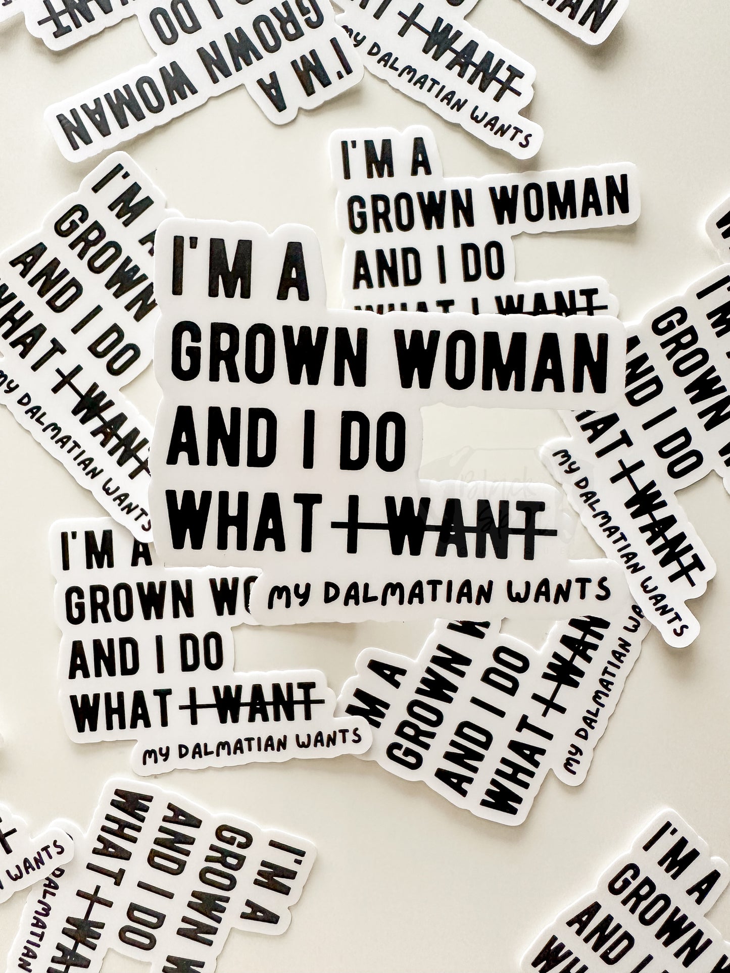 I'm a Grown Woman and I Do What My Dalmatian Wants Sticker