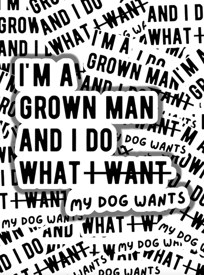 I'm a Grown Man Dog Dad Sticker