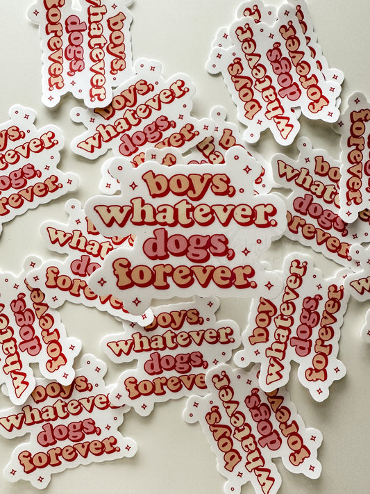 Boys Whatever Dogs Forever Sticker