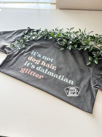 It's Not Dog Hair It's Dalmatian Glitter Tee