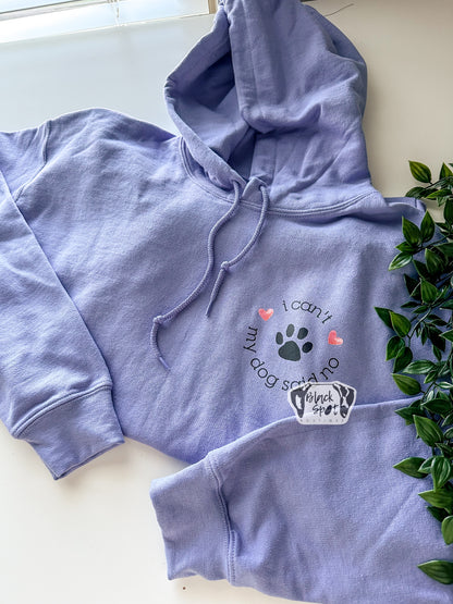 I Can't, My Dog Said No Hoodie