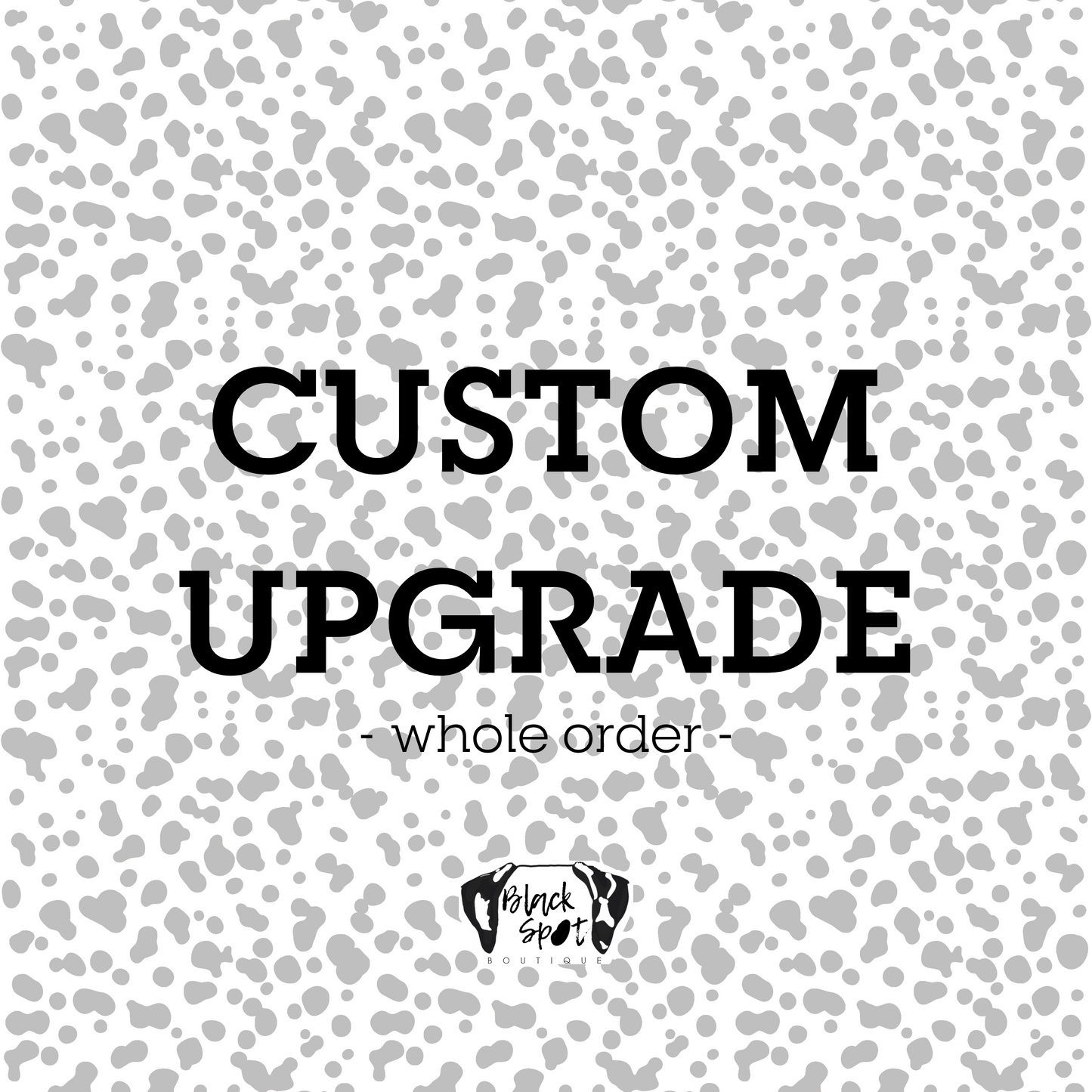 Custom Upgrade - Whole Order