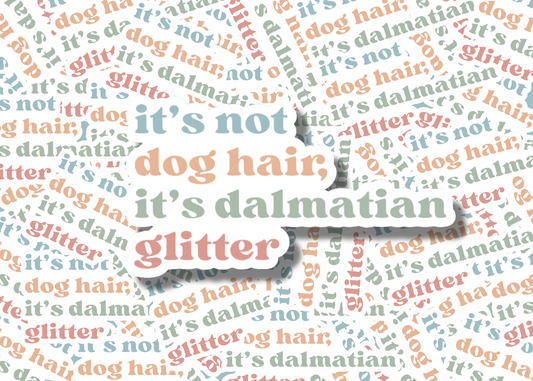 It's Not Dog Hair It's Dalmatian Glitter Sticker