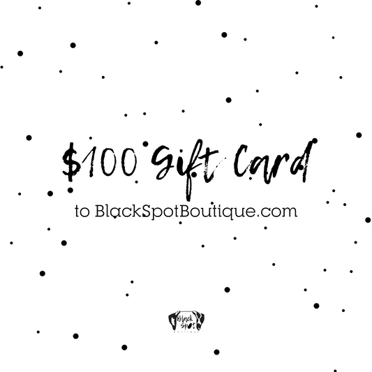 $100 Gift Card to Black Spot Boutique