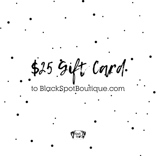 $25 Gift Card to Black Spot Boutique