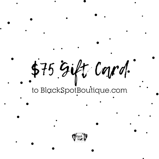 $75 Gift Card to Black Spot Boutique