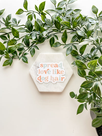 Spread Love Like Dog Hair Sticker