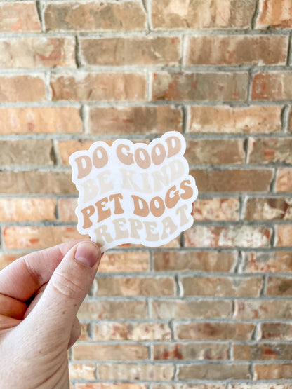 Do Good, Be Kind, Pet Dogs, Repeat Sticker