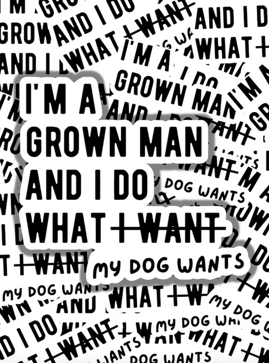 I'm a Grown Man Dog Dad Sticker